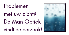 Problemen met uw zicht? De Man Optiek vindt de oorzaak!