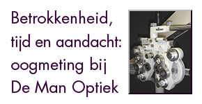 Betrokkenheid, tijd en aandacht: oogmeting bij De Man Optiek